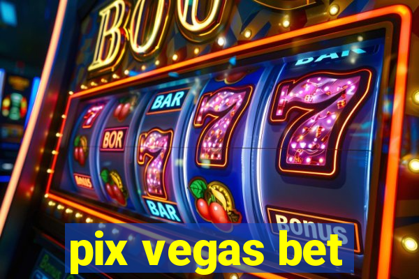 pix vegas bet